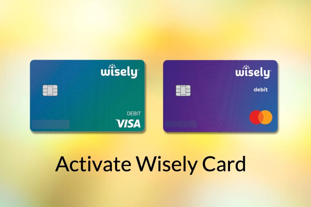 A comprehensive guide on Wisely Card Activation
